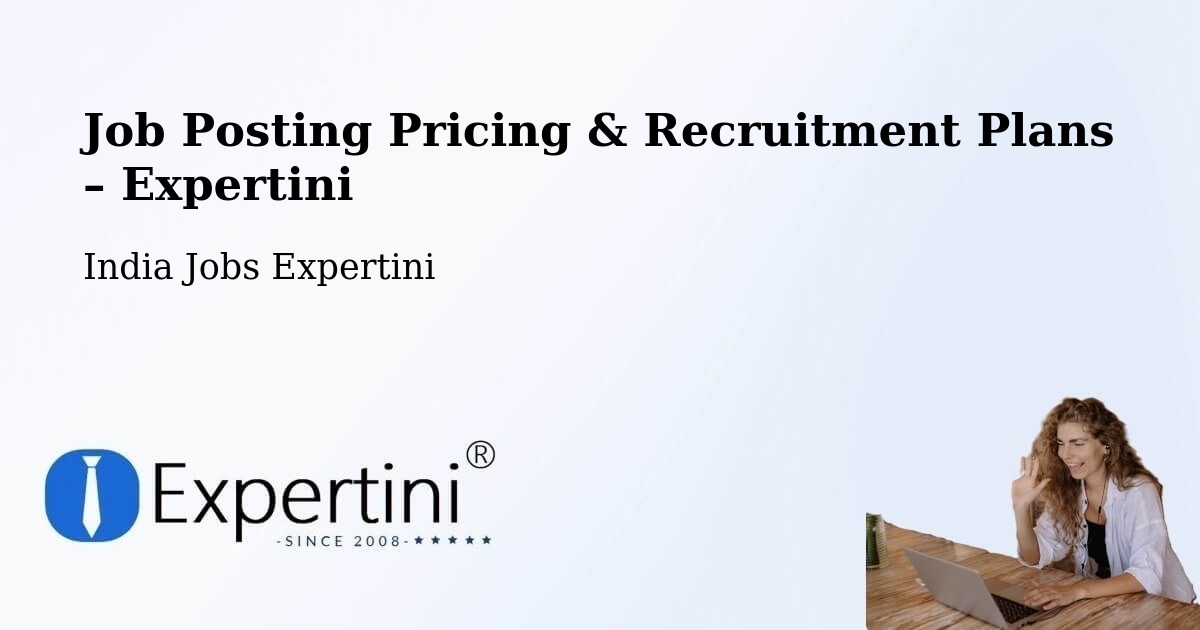 Job Posting Pricing & Recruitment Plans – Madugula - Madugula, India Jobs Expertini